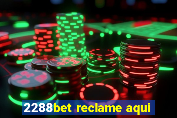 2288bet reclame aqui